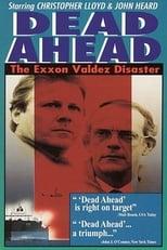 Dead Ahead: The Exxon Valdez Disaster Poster