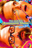 Tim and Eric Awesome Show, Great Job! poster image