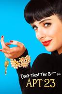 Don't Trust the B---- in Apartment 23 poster image