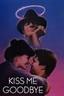 Kiss Me Goodbye poster